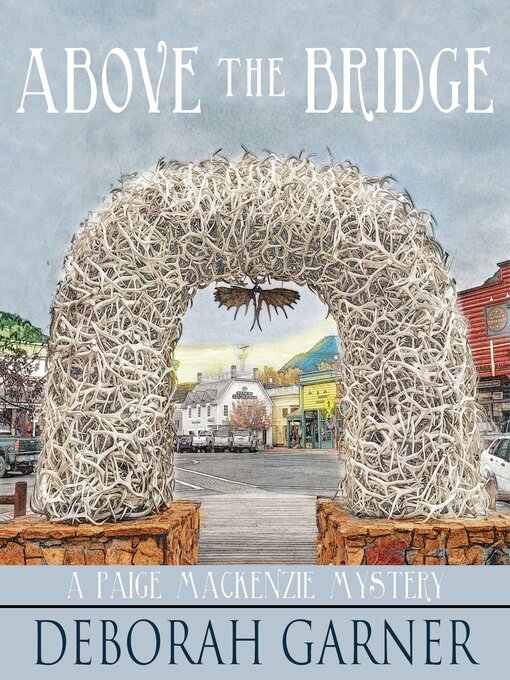 Title details for Above the Bridge by Deborah Garner - Available